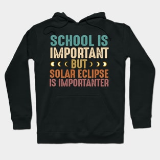 School Is Important Solar Eclipse Importanter - Funny Solar Eclipse Hoodie